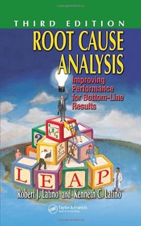 root cause analysis improving performance for bottom line results 1st edition robert j latino ,kenneth c