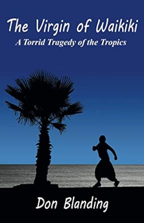 the virgin of waikiki a torrid tragedy of the tropics 1st edition don blanding 147941042x, 978-1479410422