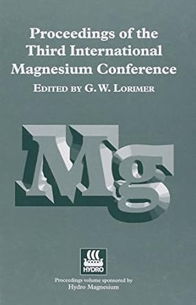 proceedings of the international magnesium conference 1st edition g w lorimer 1861250134, 978-1861250131