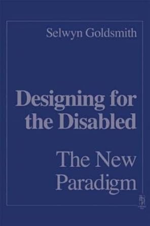 designing for the disabled the new paradigm 1st edition selwyn goldsmith 0750634421, 978-0750634427