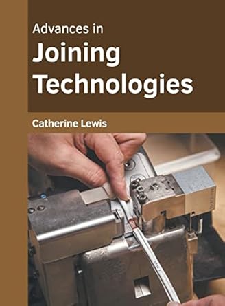 advances in joining technologies 1st edition catherine lewis 1639870199, 978-1639870196