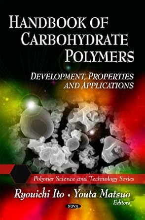 handbook of carbohydrate polymers development properties and applications 1st edition ryouichi ito ,youta
