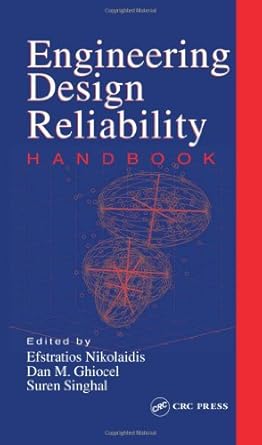 engineering design reliability handbook 1st edition efstratios nikolaidis ,dan m ghiocel ,suren singhal
