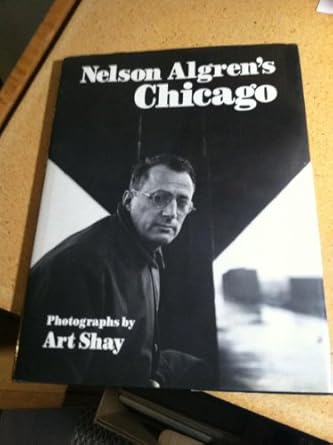nelson algrens chicago 1st edition arthur shay 025201586x, 978-0252015861