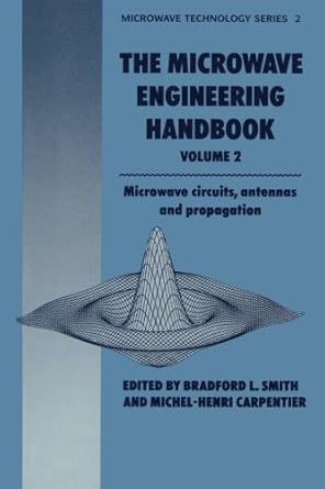 microwave engineering handbook volume 2 microwave circuits antennas and propagation 1st edition b smith ,m h