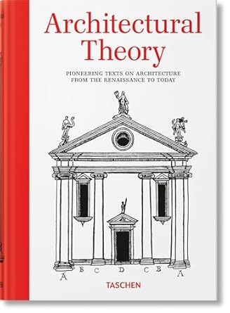 architectural theory pioneering texts on architecture from the renaissance to today 1st edition bernd evers