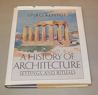 a history of architecture settings and rituals 1st edition spiro kostof ,richard tobias 0195034724,