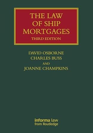 the law of ship mortgages 1st edition david osborne ,charles buss ,joanne champkins 1032226811, 978-1032226811