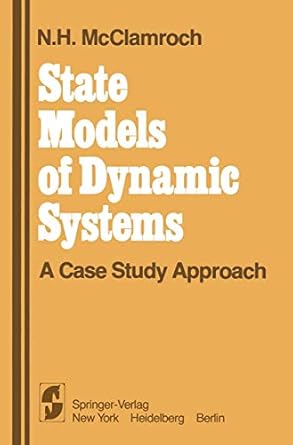 state models of dynamic systems a case study approach 1st edition nathaniel mcclamroch 0387904905,