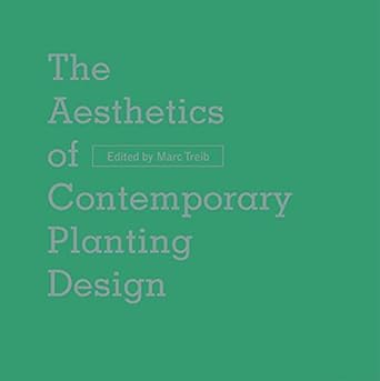 the aesthetics of contemporary planting design 1st edition marc treib 1954081154, 978-1954081154