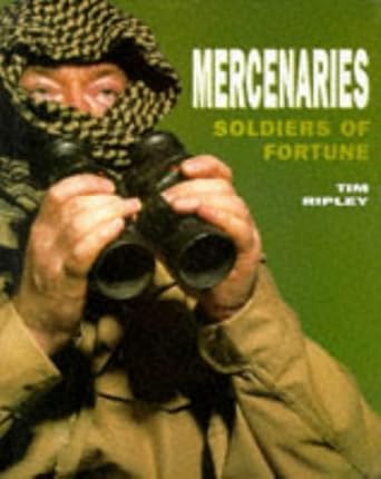 mercenaries soldiers of fortune 1st edition tim ripley 0752522329, 978-0752522326