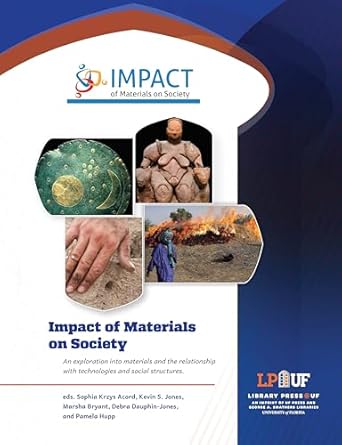 impact of materials on society 1st edition sophia krzys acord ,kevin s jones ,marsha bryant ,debra dauphin