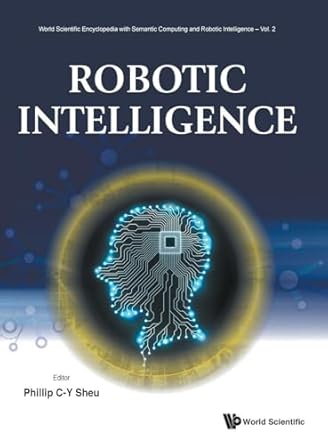 robotic intelligence 1st edition phillip chen yu sheu 9811203474, 978-9811203473