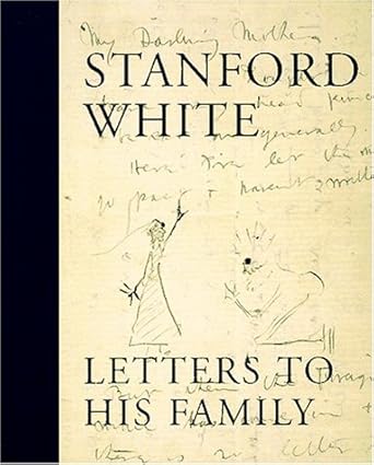 stanford white letters to his family including a selection of letters to augustus saint gaudens 1st edition