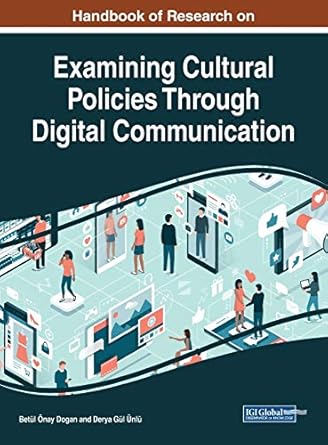 handbook of research on examining cultural policies through digital communication 1st edition betl nay dogan