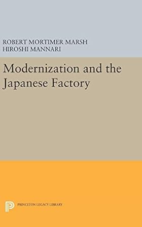 modernization and the japanese factory 1st edition robert mortimer marsh ,hiroshi mannari 0691644276,