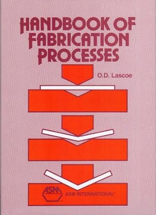 handbook of fabrication processes 1st edition orville d lascoe 0871703025, 978-0871703026