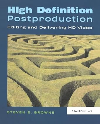 high definition postproduction editing and delivering hd video 1st edition steven browne 1138459828,