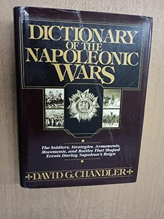 dictionary of the napoleonic wars 1st edition david g chandler 0853683530, 978-0853683537