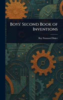 boys second book of inventions 1st edition ray stannard baker 1023397129, 978-1023397124