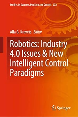 robotics industry 4 0 issues and new intelligent control paradigms 1st edition alla g kravets 3030378403,