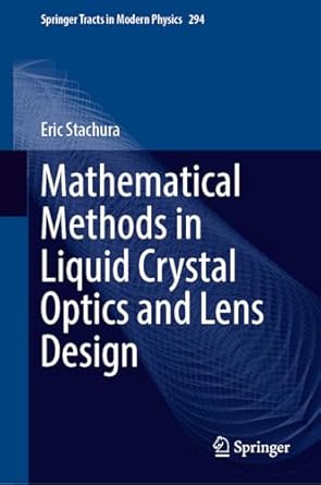 mathematical methods in liquid crystal optics and lens design 1st edition eric stachura 3031466136,