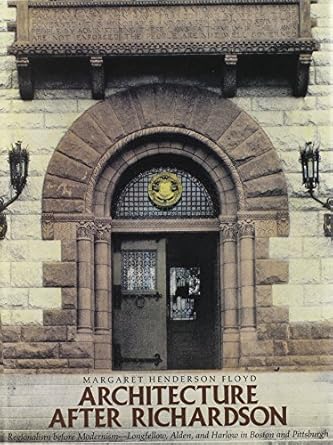 architecture after richardson regionalism before modernism longfellow alden and harlow in boston and