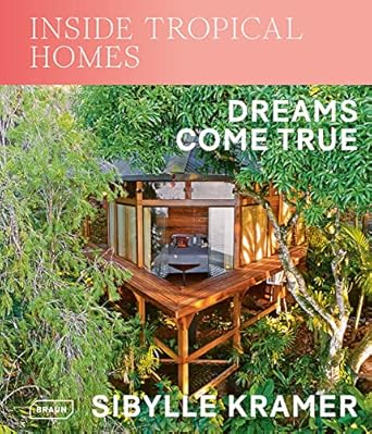 inside tropical homes dreams come true 1st edition sibylle kramer 3037682922, 978-3037682920