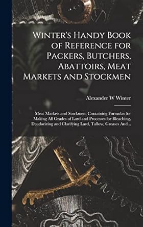 winters handy book of reference for packers butchers abattoirs meat markets and stockmen meat markets and