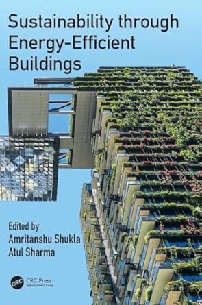 sustainability through energy efficient buildings 1st edition atul sharma ,amritanshu shukla 1138066753,