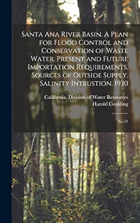 santa ana river basin a plan for flood control and conservation of waste water present and future importation