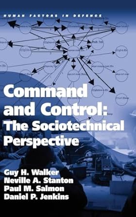 command and control the sociotechnical perspective 1st edition guy h walker ,neville a stanton ,daniel p
