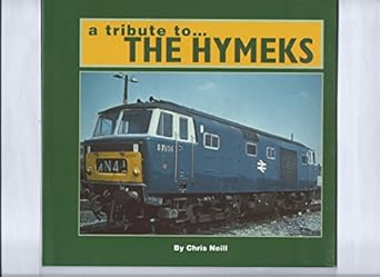 a tribute to the hymeks a pictorial and archive tribute to british railways class 35 hymek diesel hydraulic