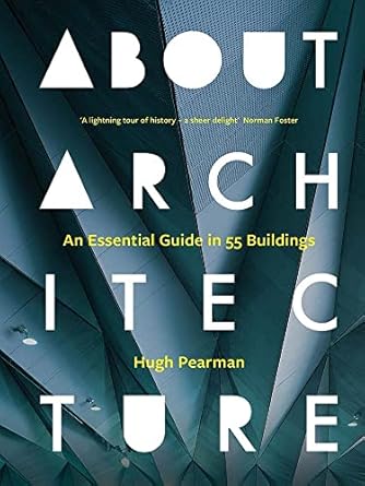 about architecture an essential guide in 55 buildings 1st edition hugh pearman 0300263449, 978-0300263442