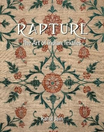 rapture the art of indian textiles 1st edition rahul jain 8189738801, 978-8189738808