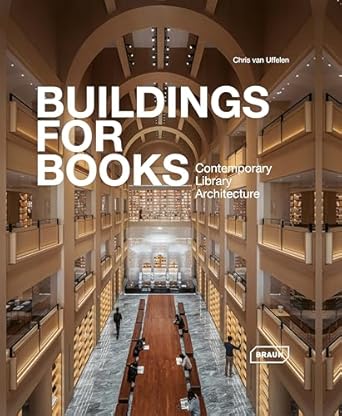 buildings for books contemporary library architecture 1st edition chris van uffelen 3037682930, 978-3037682937