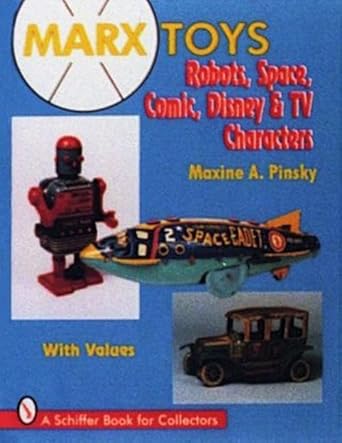 marx toys robots space comic disney and tv characters 1st edition maxine a pinsky 0887409369, 978-0887409363