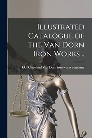 illustrated catalogue of the van dorn iron works 1st edition cleveland van dorn iron works company