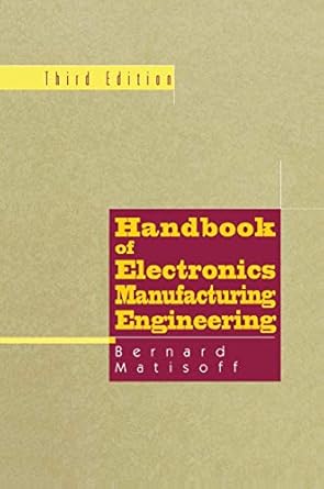handbook of electronics manufacturing engineering 1st edition bernie matisoff 0412086115, 978-0412086113