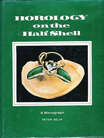 horology on the half shell 1st edition peter belin ,jim waring 0918712068, 978-0918712066