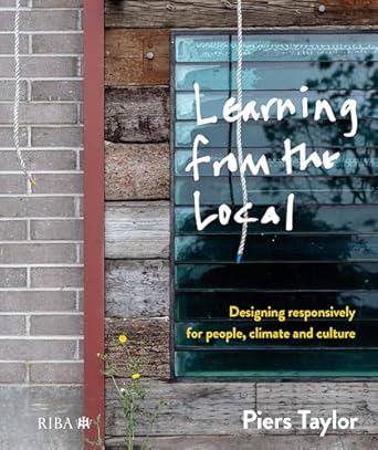 learning from the local designing responsively for people climate and culture 1st edition piers taylor