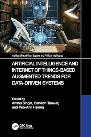artificial intelligence and internet of things based augmented trends for data driven systems 1st edition