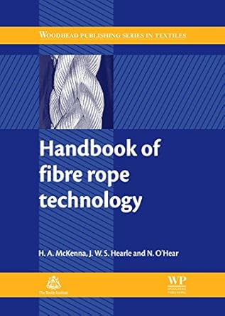 handbook of fibre rope technology 1st edition h a mckenna ,j w s hearle ,n o'hear 1855736063, 978-1855736061