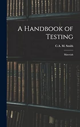 a handbook of testing materials 1st edition c a m smith 1018911677, 978-1018911670