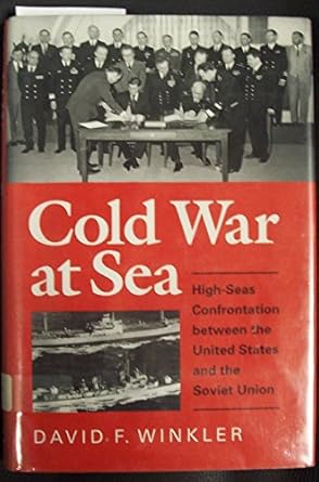 cold war at sea high seas confrontation between the united states and the soviet union 1st edition david f