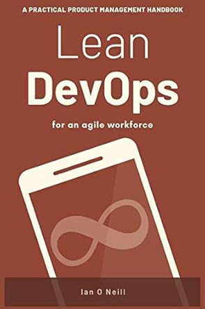 lean devops a practical product management handbook for an agile workforce 1st edition o neill ian