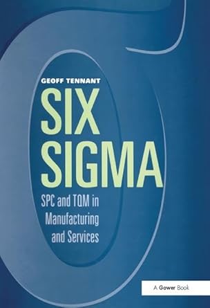six sigma spc and tqm in manufacturing and services 1st edition geoff tennant 0566083744, 978-0566083747