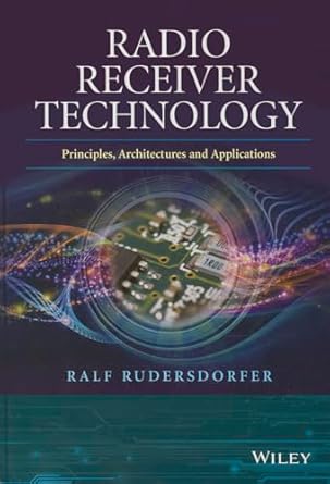 radio receiver technology principles architectures and applications 1st edition ralf rudersdorfer 1118503201,