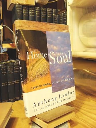 a home for the soul a guide for dwelling wtih spirit and imagination 1st edition anthony lawlor 0517704005,