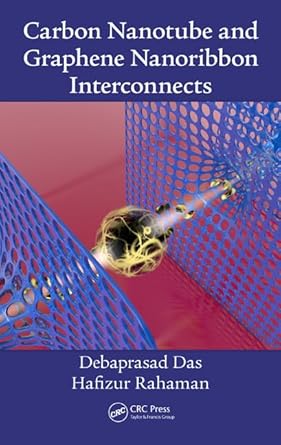 carbon nanotube and graphene nanoribbon interconnects 1st edition debaprasad das ,hafizur rahaman 1482239485,